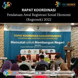 Rapat Koordinasi Pendataan Awal Registrasi Sosial Ekonomi (Regsosek) 2022