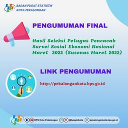 PENGUMUMAN HASIL SELEKSI  CALON PETUGAS PENCACAH SUSENAS MARET 2022