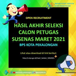 Hasil Akhir Seleksi Calon Petugas Susenas Maret 2021 